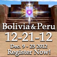 Gateway of the Awakening Heart.  Bolivia & Peru. 12-12-12